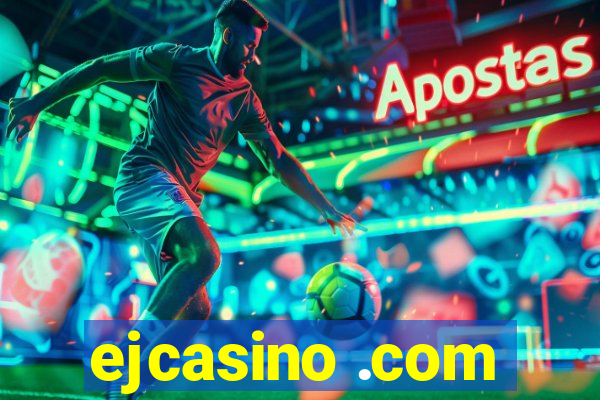 ejcasino .com